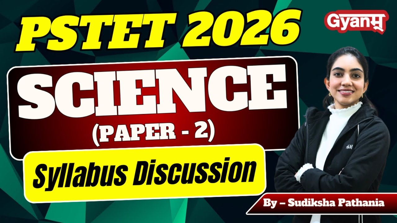 PSTET Science 2026 | Paper-2 📘 Complete Syllabus Discussion | By Sudiksha Ma&rsquo;am | Gyanm