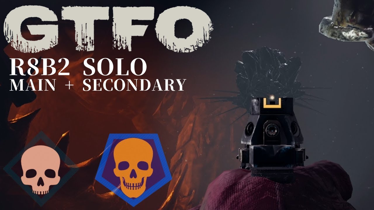 GTFO R8B2(Secondary) Solo 