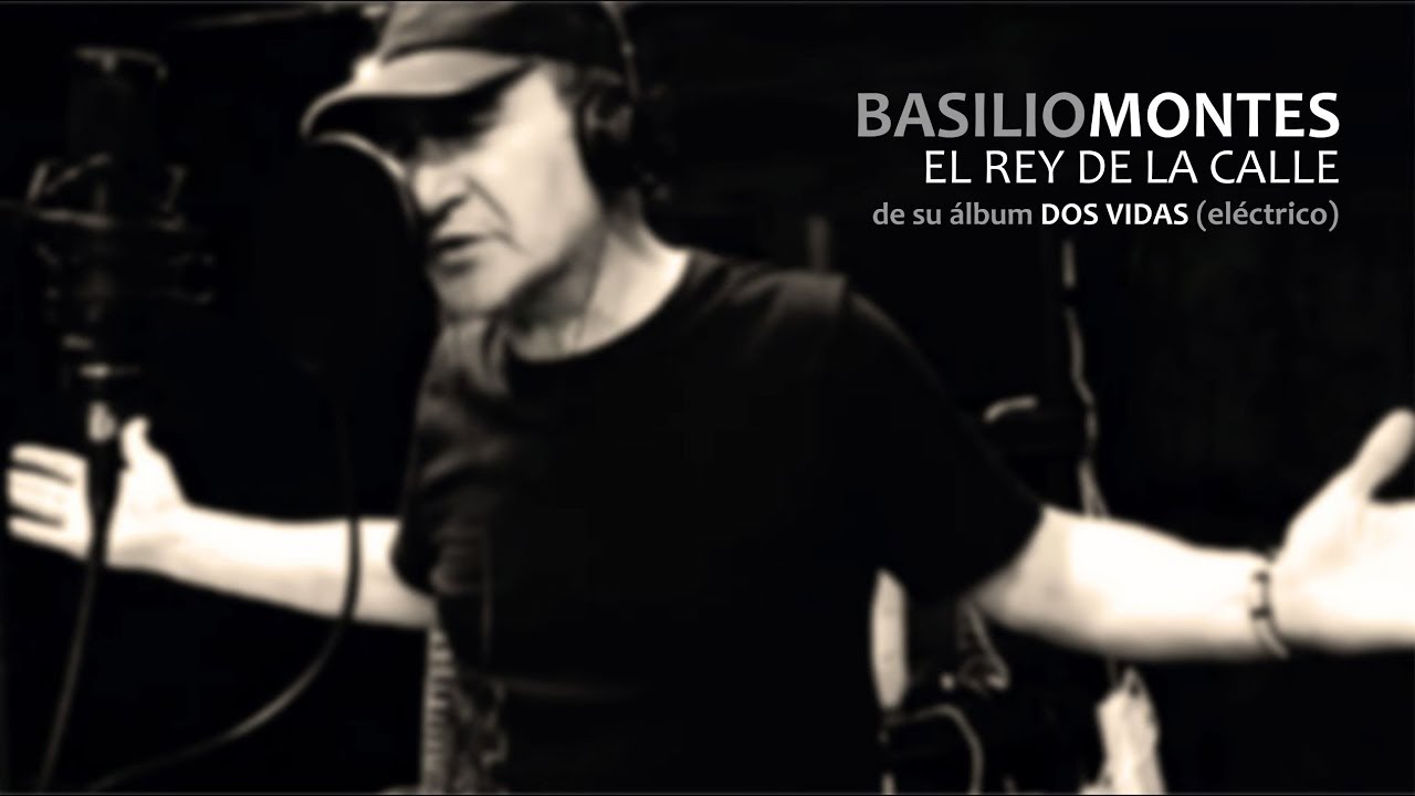 Basilio Montes, El Rey de la Calle | De su &aacute;lbum; Dos Vidas (El&eacute;ctrico)