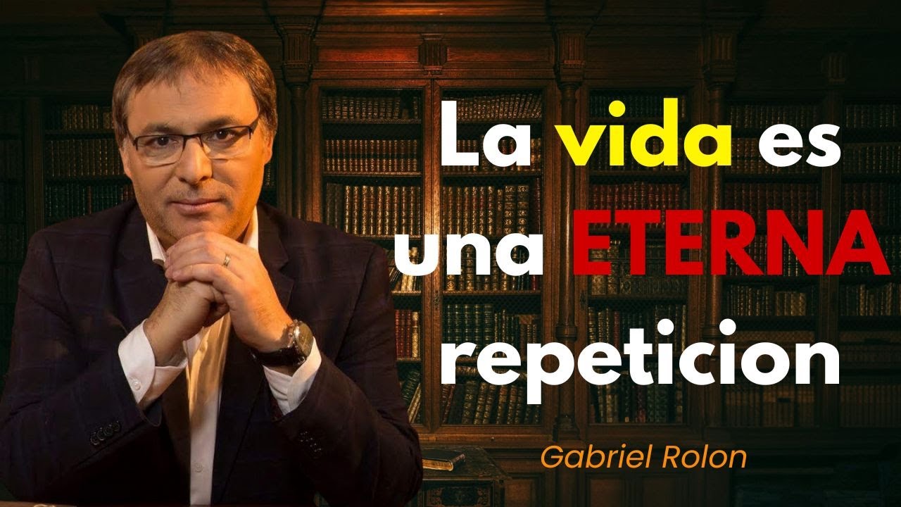 GABRIEL ROLON I La Vida es una Eterna Repetición