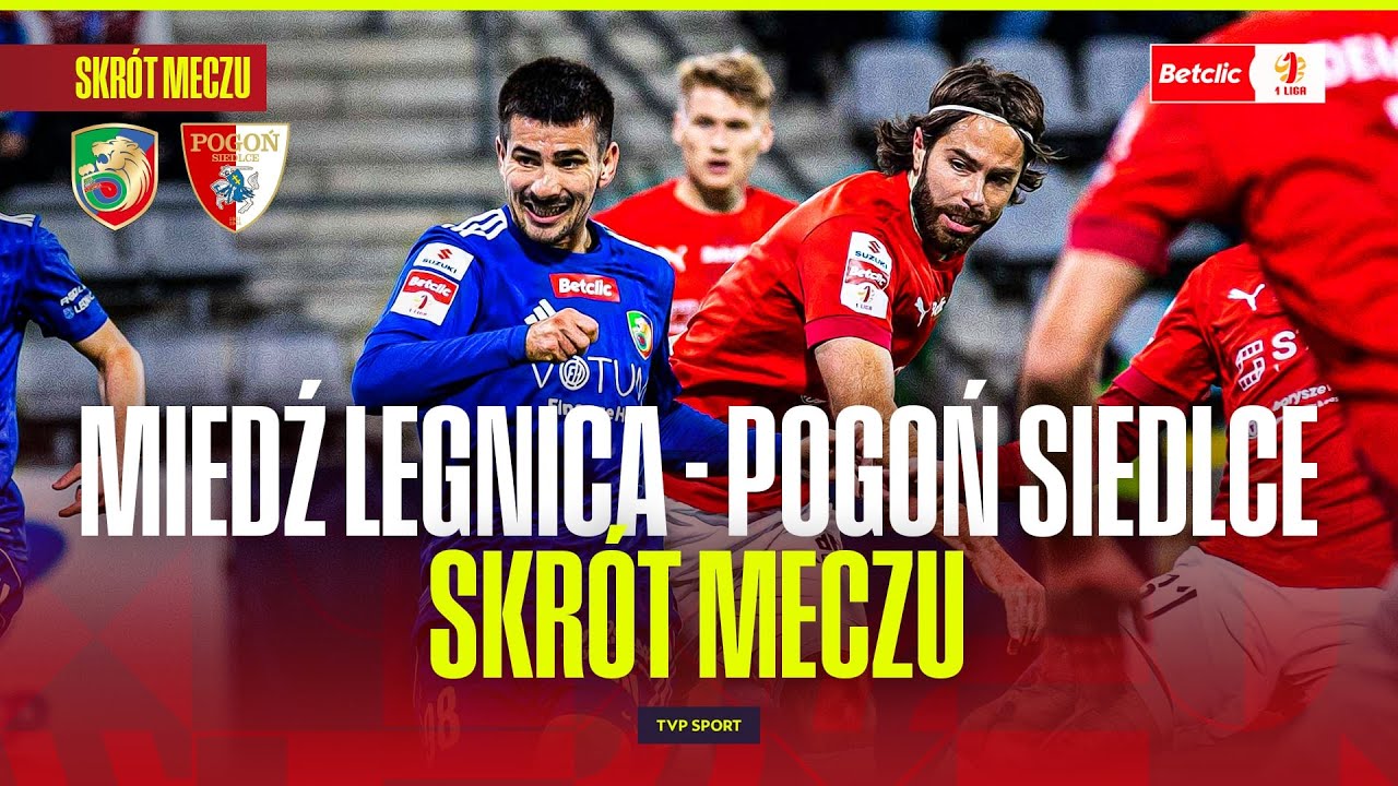 SKR&Oacute;T: MIEDŹ LEGNICA - POGOŃ SIEDLCE. KARNY W 92. MINUCIE ODMIENIŁ WYNIK! BETCLIC 1 LIGA