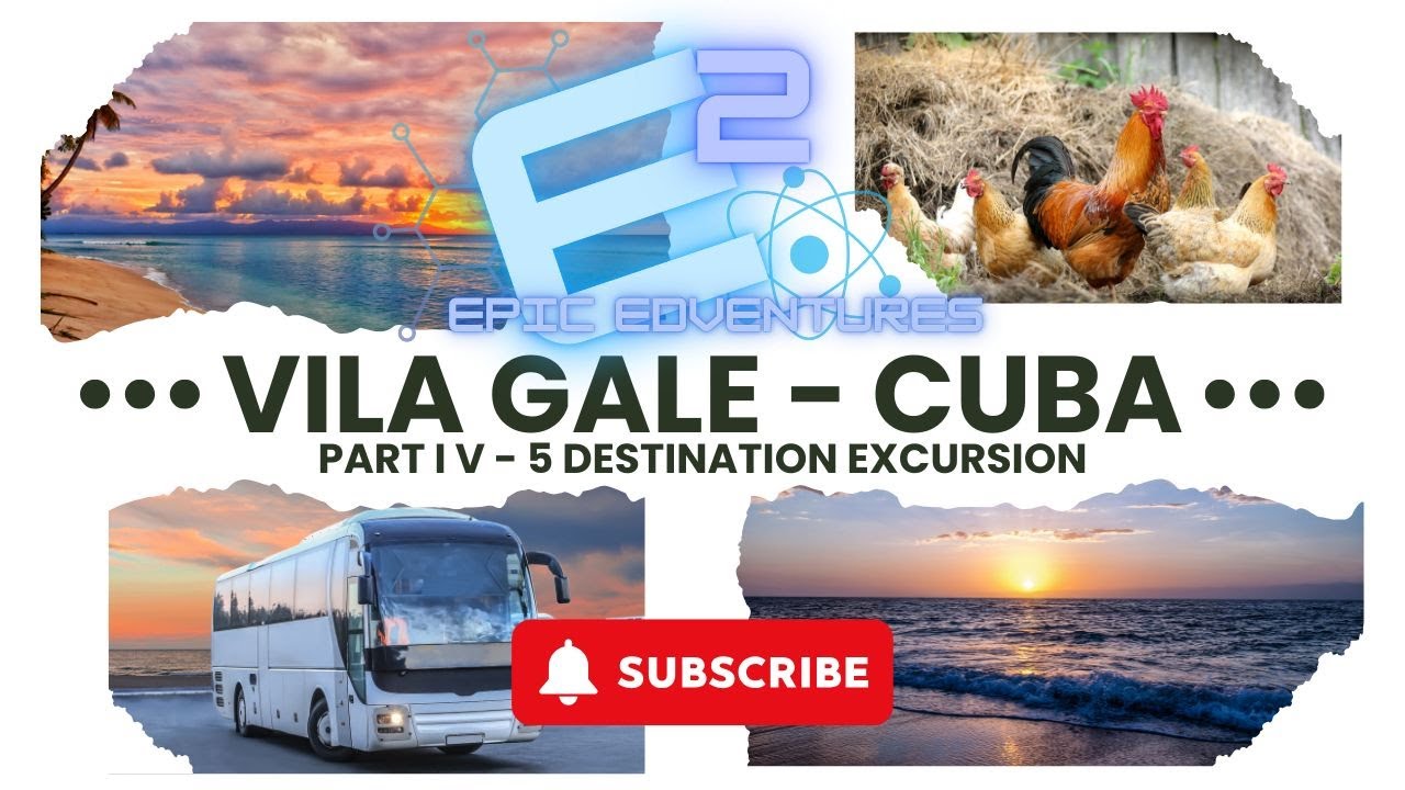 RESORT EXCURSION ... 5 DESTINATION TOUR... VILA GALE, CUBA.