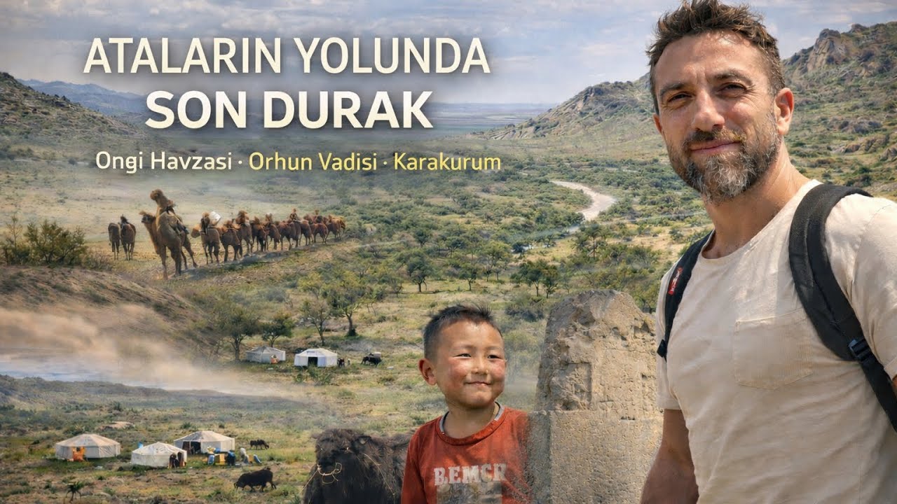 Gobi Çölü’nden Orhun Vadisi’ne | Türk Tarihinin Doğduğu Topraklar (Final)