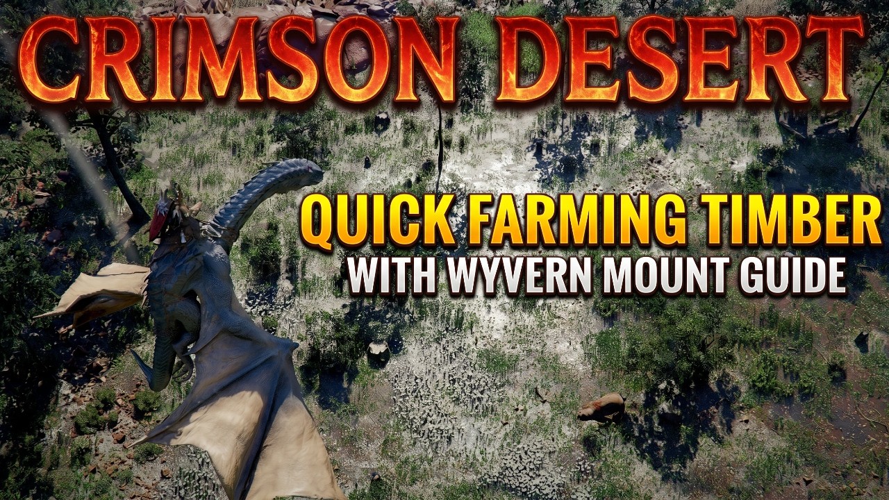 Crimson Desert: Quick Farming Timber With Wyvern Mount Guide