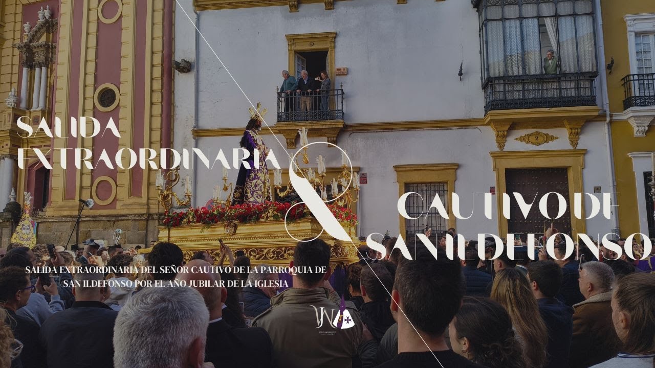 Salida extraordinaria del Cautivo de San Ildefonso | Año Jubilar de la Iglesia 2025