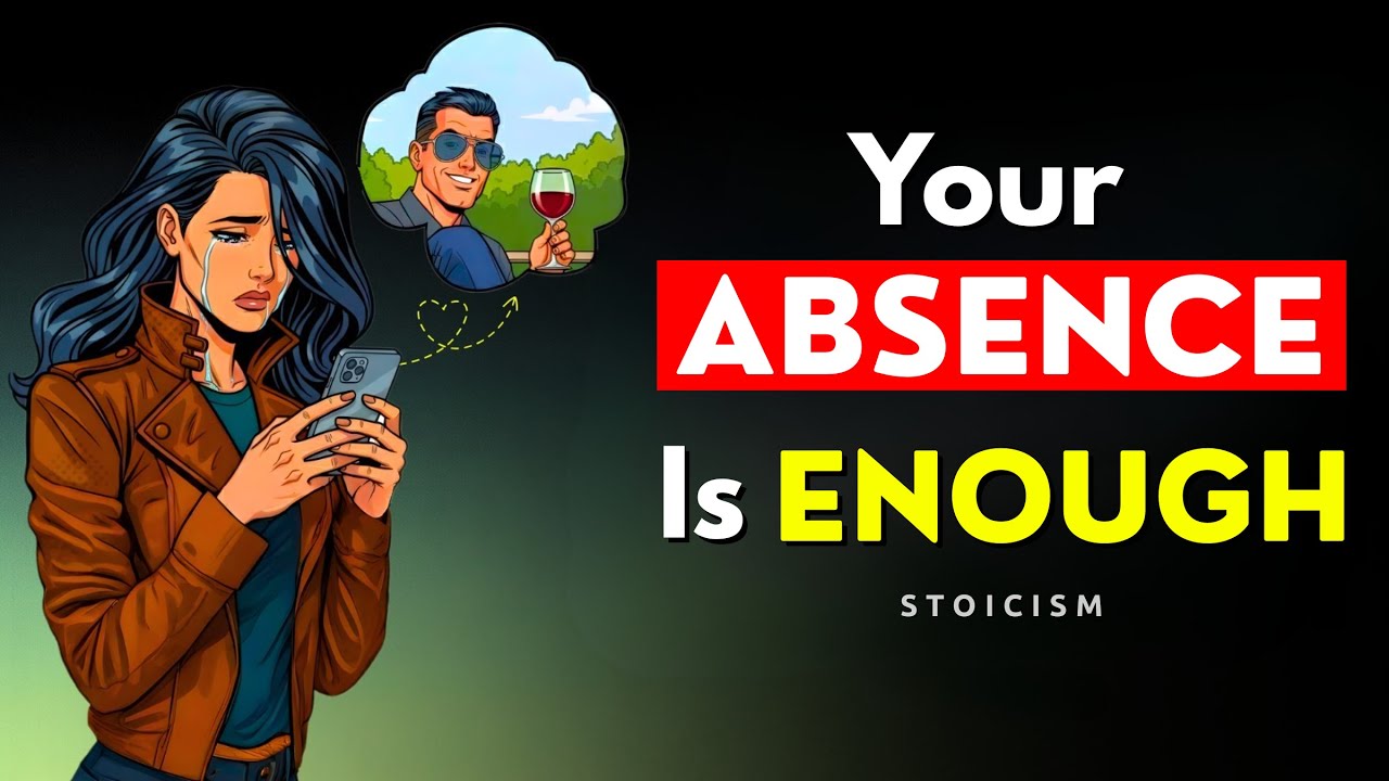 Why Your ABSENCE HURTS Her More Than She ADMITS! | Stoicism