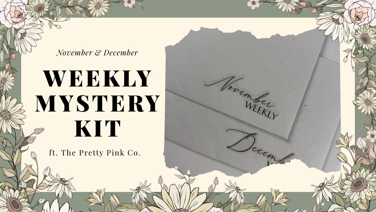 ***Spoiler Alert: November/December Weekly Mystery Kit ft. The Pretty Pink Co.***