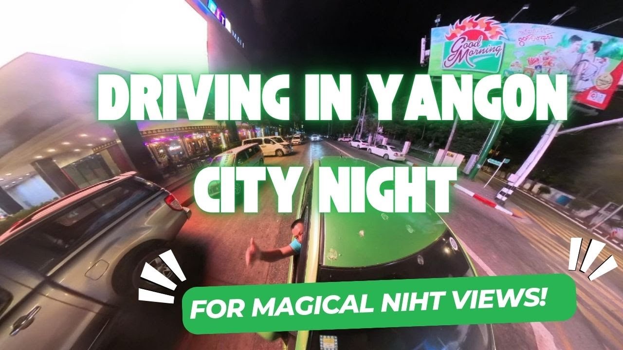 Incredible Yangon Night Views and Night Driving