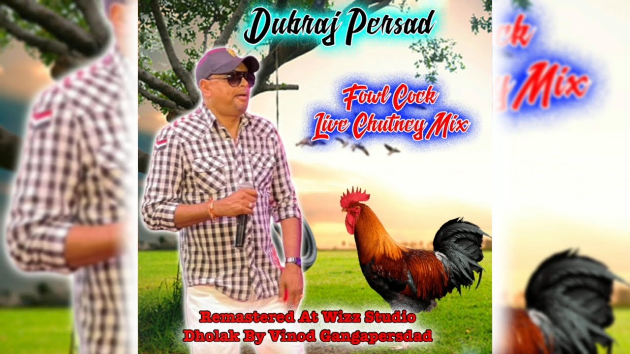 Dubraj Persad - Fowl Cock Chutney Mix [Live Remastered] (2023 Traditional Chutney)