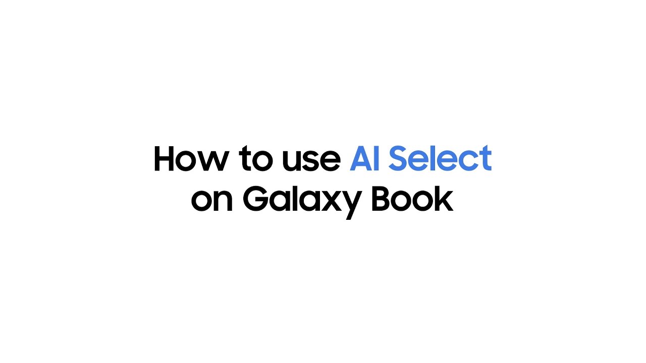 Galaxy Book: How to use AI Select | Samsung