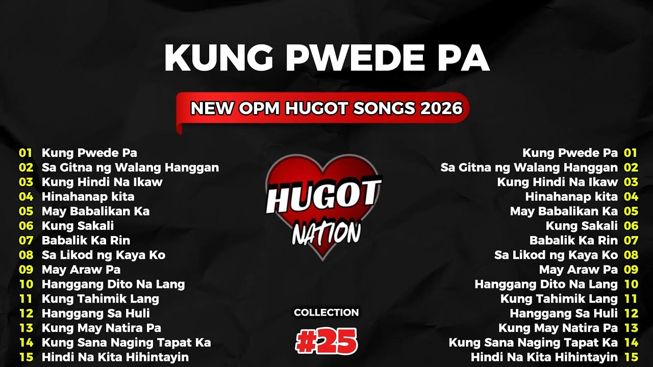 💔【HUGOT SONGS #25】 &ndash; &ldquo;KUNG PWEDE PA&rdquo; 💔 Best Tagalog Hugot Songs Playlist 2026