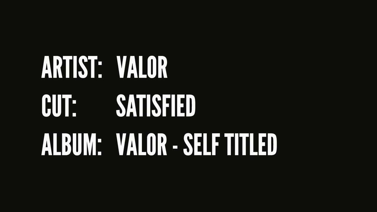 Valor - Satisfied