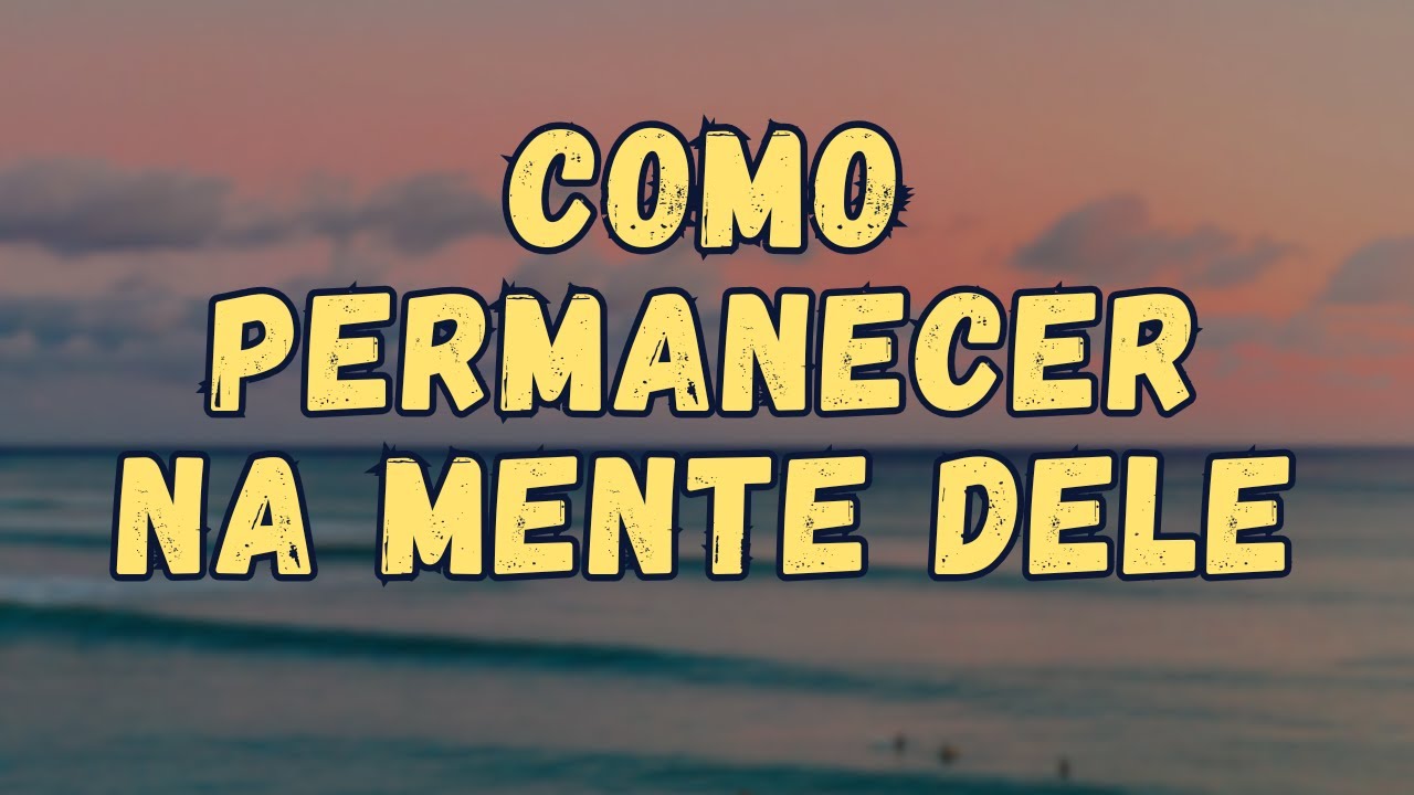 Como Fazer Qualquer Homem Sentir Sua Falta - 7 Maneiras Poderosas de Fazê-lo Pensar em Você