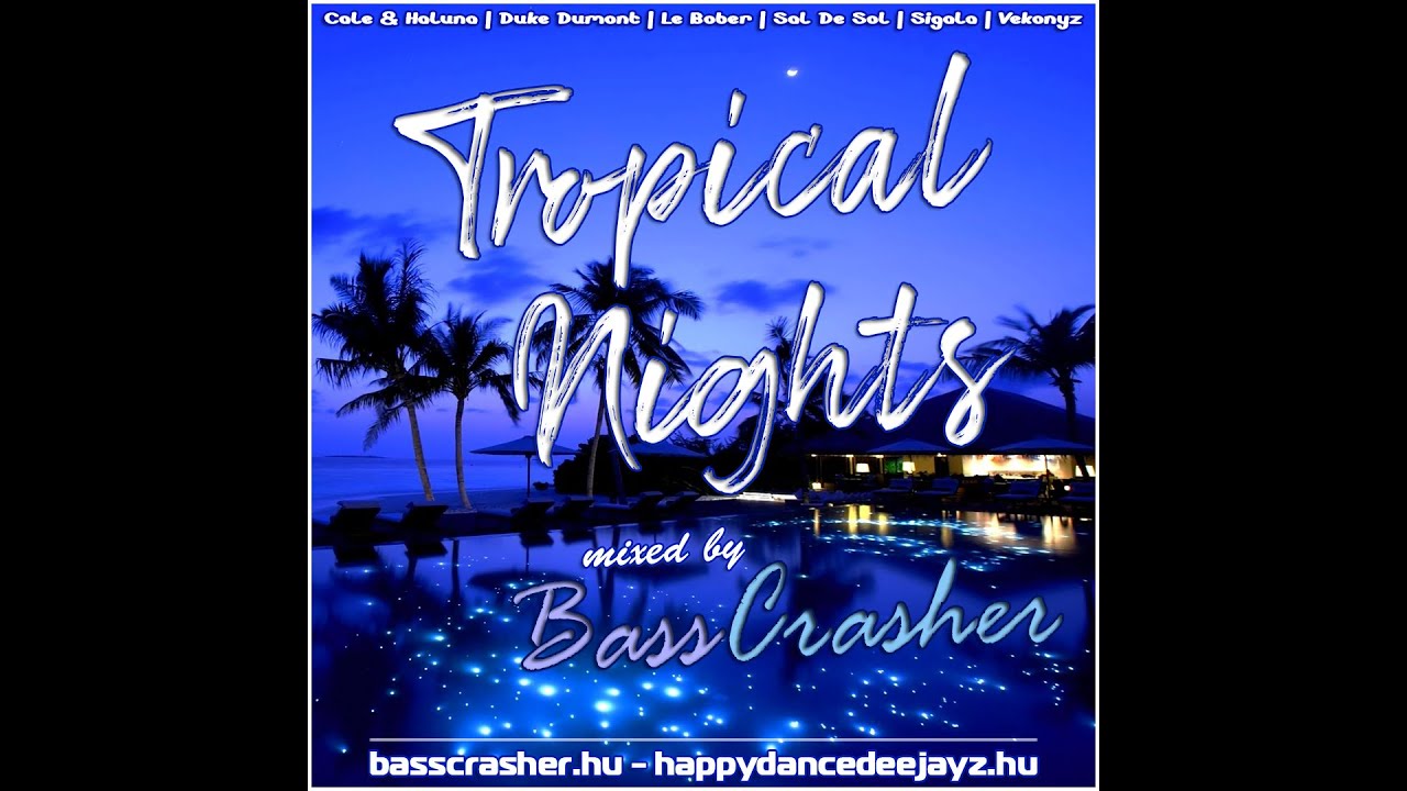 BEST OF TROPICAL HOUSE & DEEP HOUSE MEGAMIX #3 (Tropical Nights) mixed by: BassCrasher
