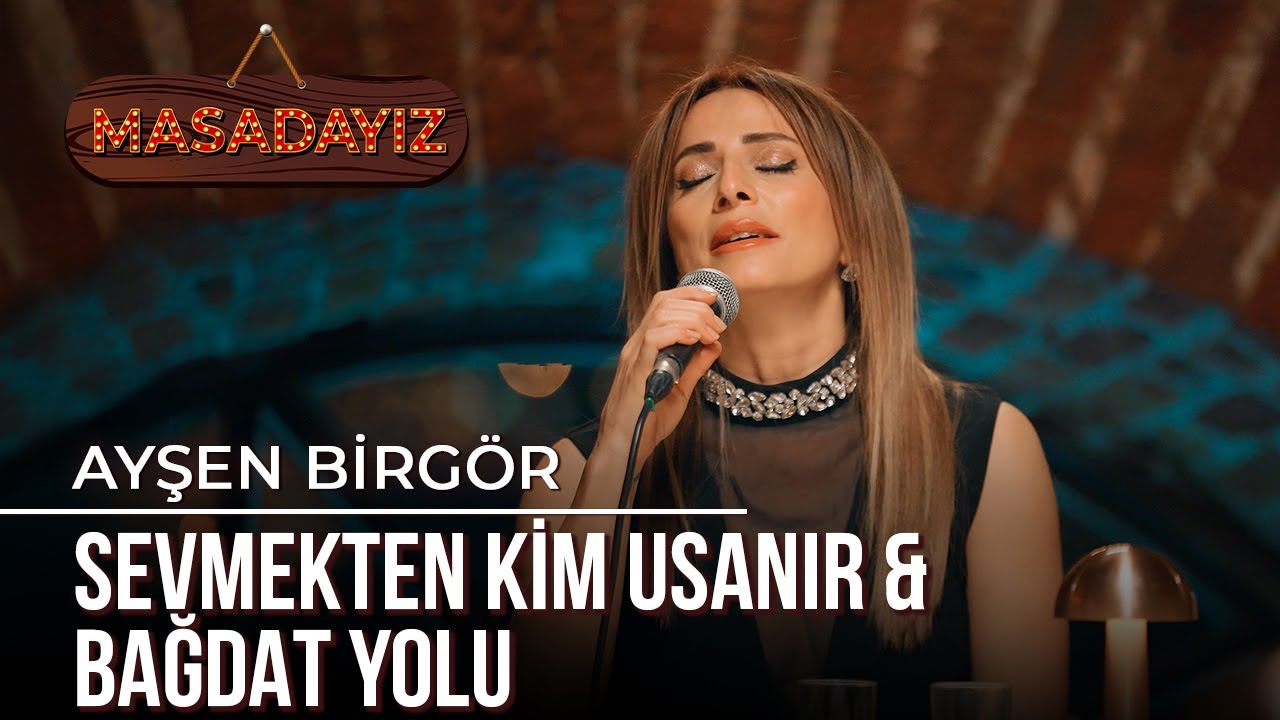 Ayşen Birgör - Sevmekten Kim Usanır & Bağdat Yolu | Masadayız