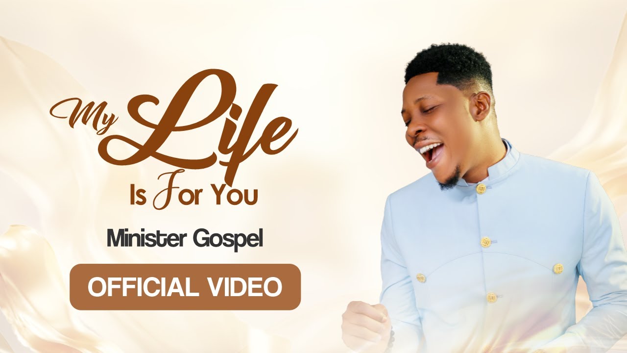 Minister Gospel - My Life Is for You (Official Video)