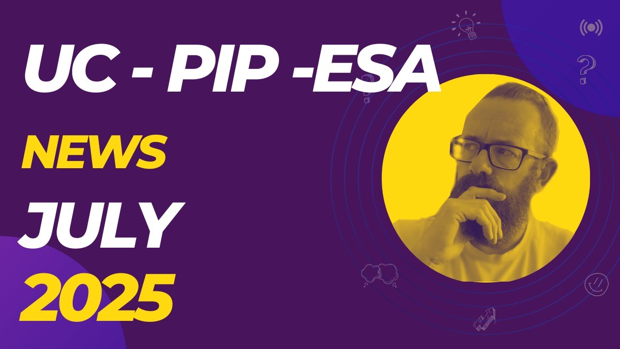 Universal Credit - PIP - ESA News July 2025 - The Universal Credit bil and the 4 Point Rule