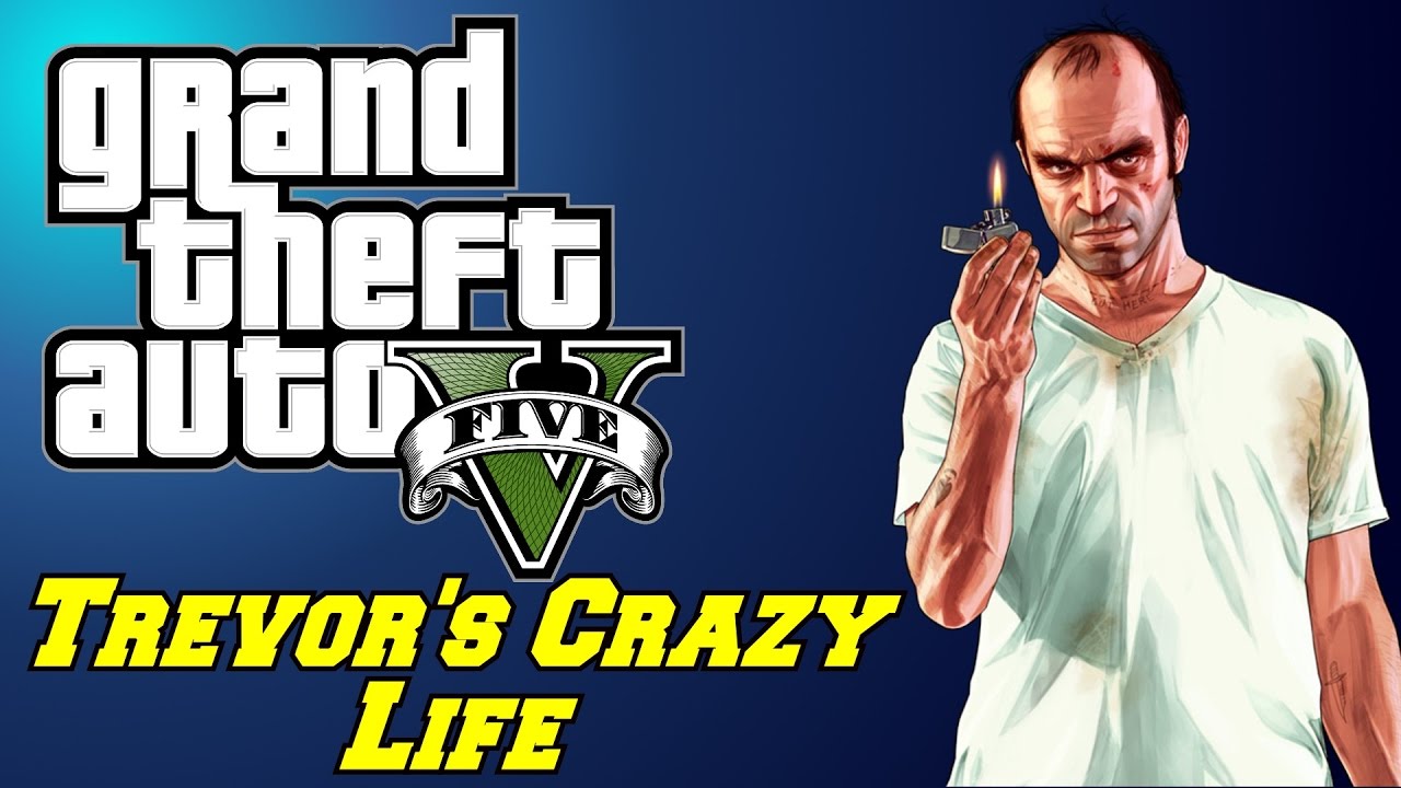 Trevor's Crazy Life ( GTA 5 youtube poop )