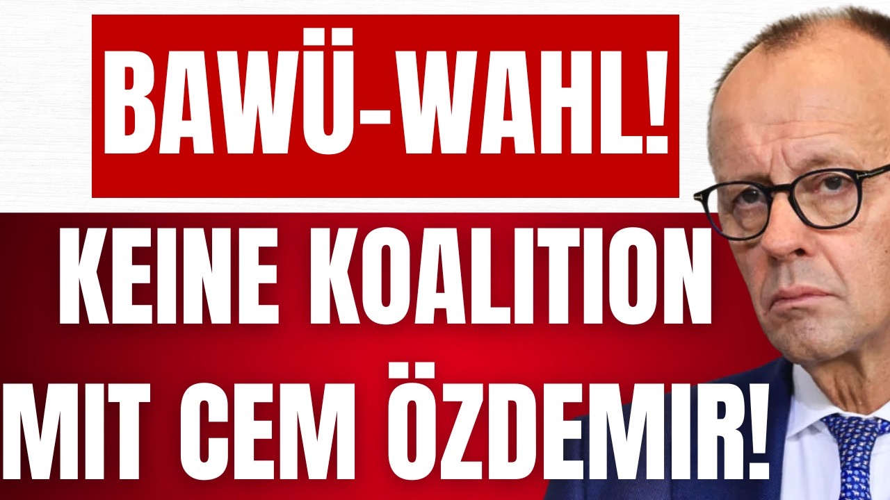 MERZ greift ein in BAWÜ und verbietet SCHWARZ-GRÜN! - CDU lässt ÖZDEMIR fallen! - CDU hasst ÖZDEMIR