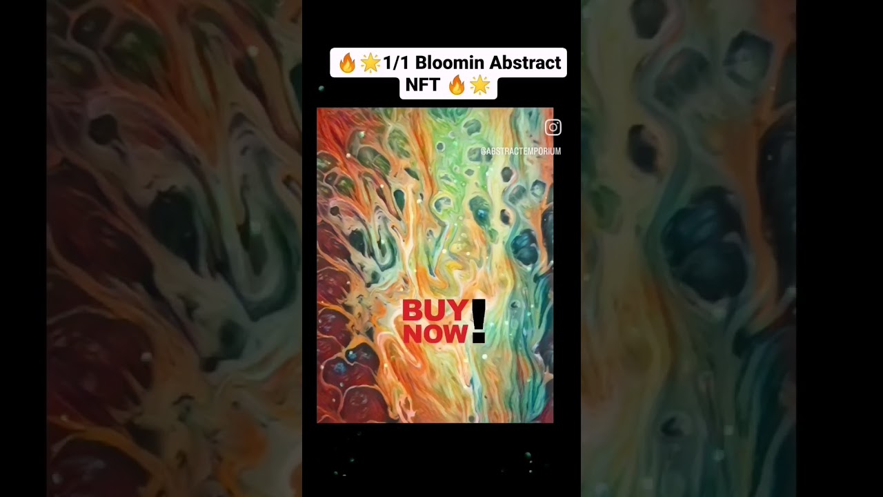 Fall In Love With BLOOMING 1/1 ABSTRACT NFT NOW You Can Have Your very own BLOOMING 1/1 ABSTRACT NFT