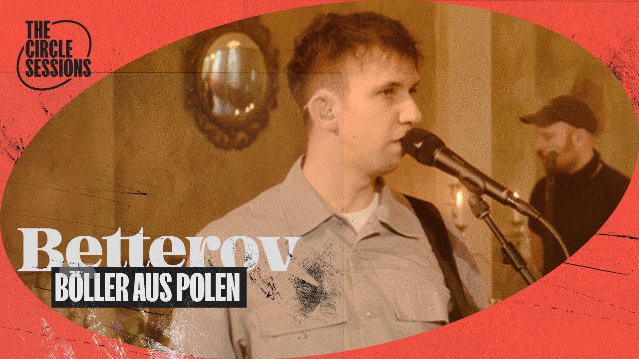 Betterov - B&ouml;ller aus Polen (Live) | The Circle&deg; Sessions