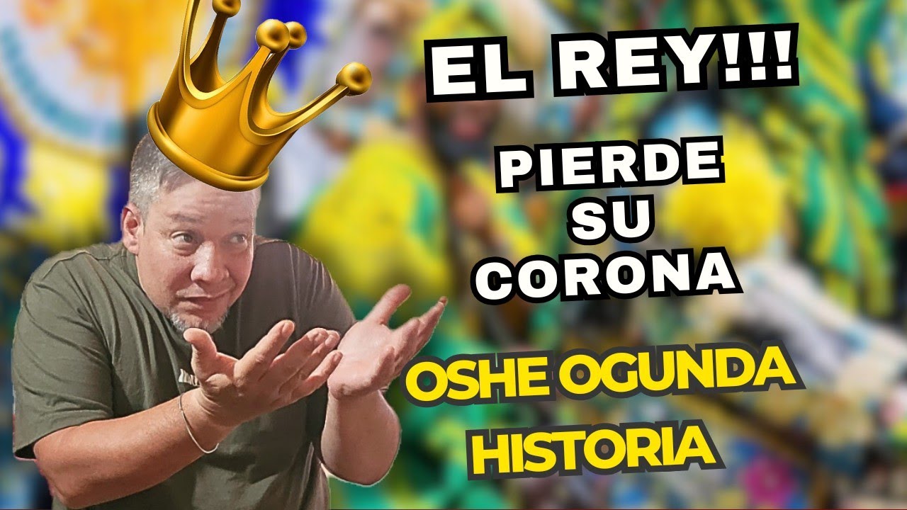 ¿Cómo así? EL REY PIERDE SU CORONA te explicó (Oshe Ogunda) (Òsé Ògúndá)