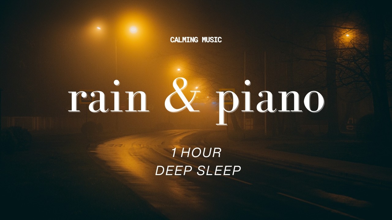 Fall Asleep Fast – 1 Hour – Relaxing Rain & Piano Sleep Music
