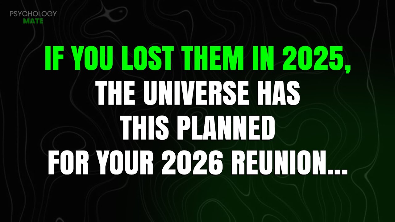 Lost Them in 2025? The Universe Plans Your 2026 Return...(MUST WATCH)| Psychology Facts