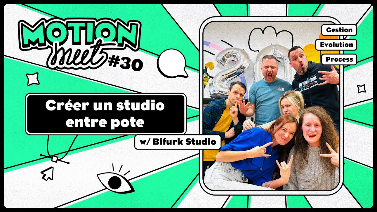 Motion Meet #30 - Créer un studio entre potes - Bifurk