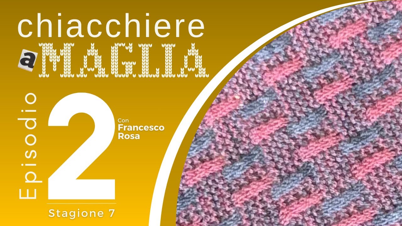 🧶Knitting podcast in italiano   CHIACCHIERE A MAGLIA   Stagione 7 Episodio #2