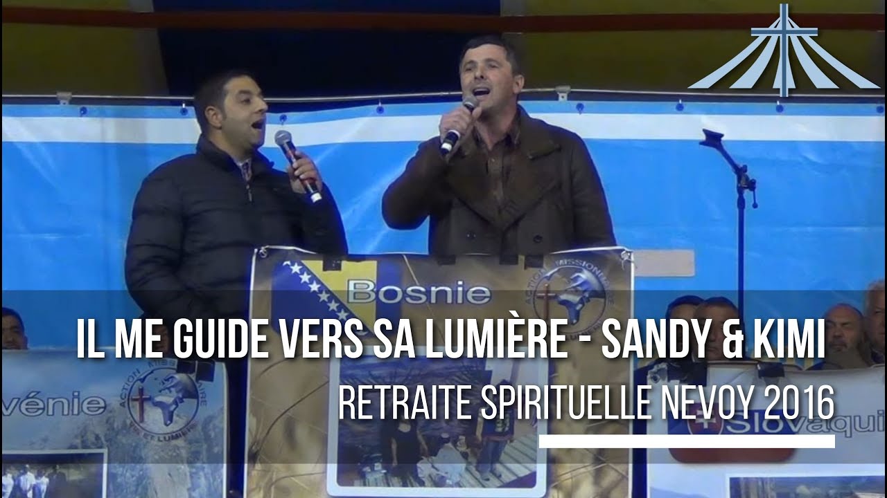 Il me guide vers sa Lumière - Sandy & Kimi - Retraite Spirituelle Nevoy 2016