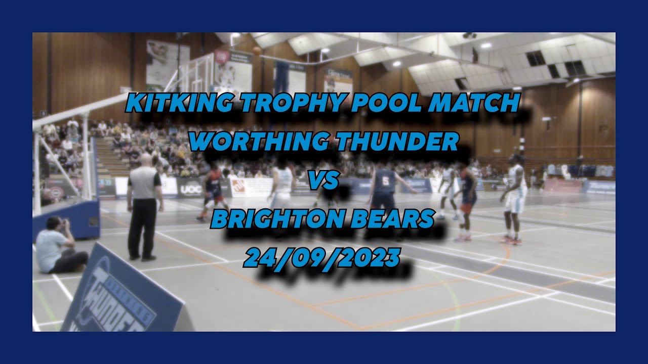 Worthing Thunder vs Brighton Bears - 24/09/2023 - KitKing Trophy Pool Match
