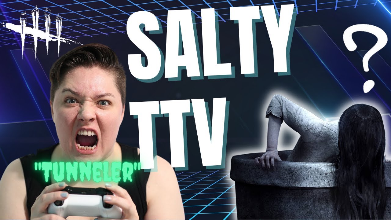 SALTY TTV Doesn't know what tunneling is - Dead By Daylight
