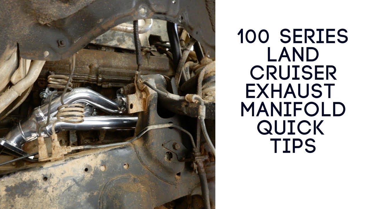 100 Series Exhaust Manifold/Header Quick Tips