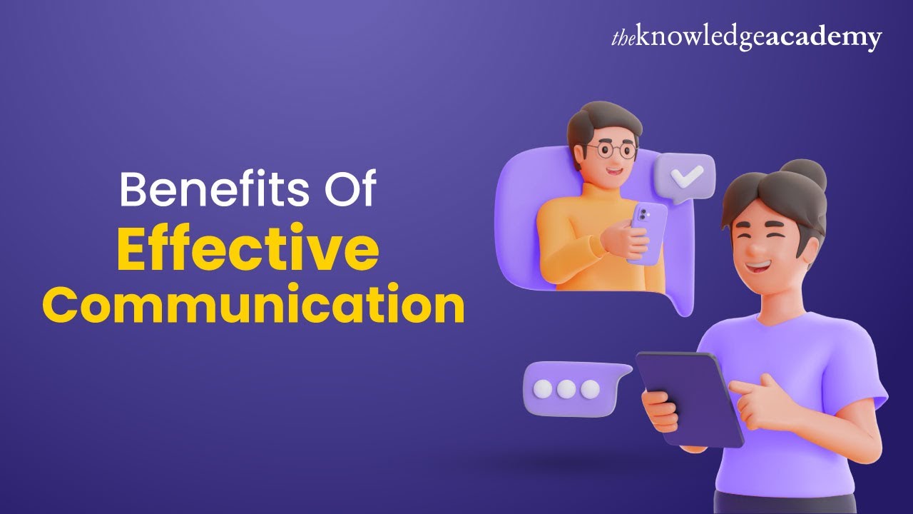 Benefits Of Effective Communication At The Workplace | The Knowledge Academy