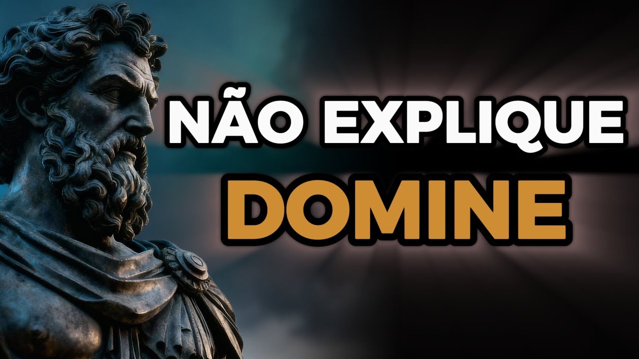Quando Você Para de Se Explicar, Você Vence | 6 Lições Estóicas - Estoicismo