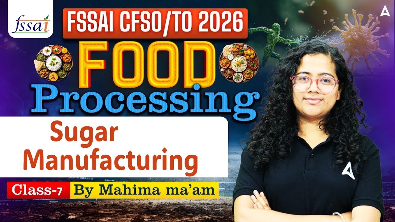 FSSAI CFSO/TO Preparation | Food Processing Sugar Manufacturing Concepts & Questions By Mahima Ma'am