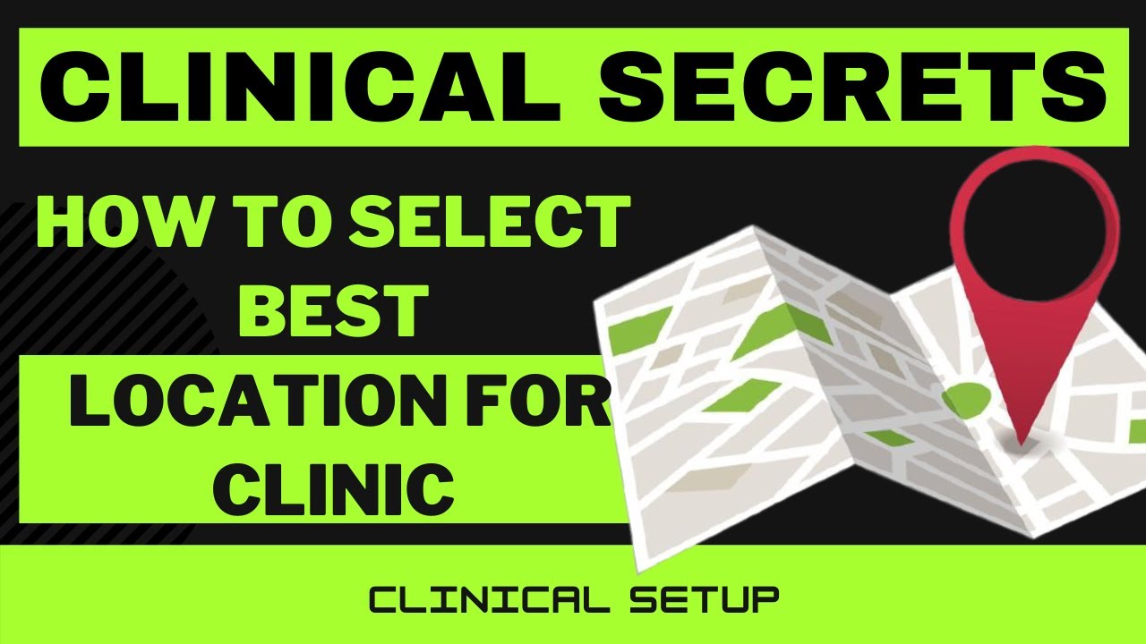 HOW TO SELECT BEST LOCATION FOR CLINICAL SETUP | MEDICAL PRACTICE | FIND PERFECT LOCATION FOR CLINIC