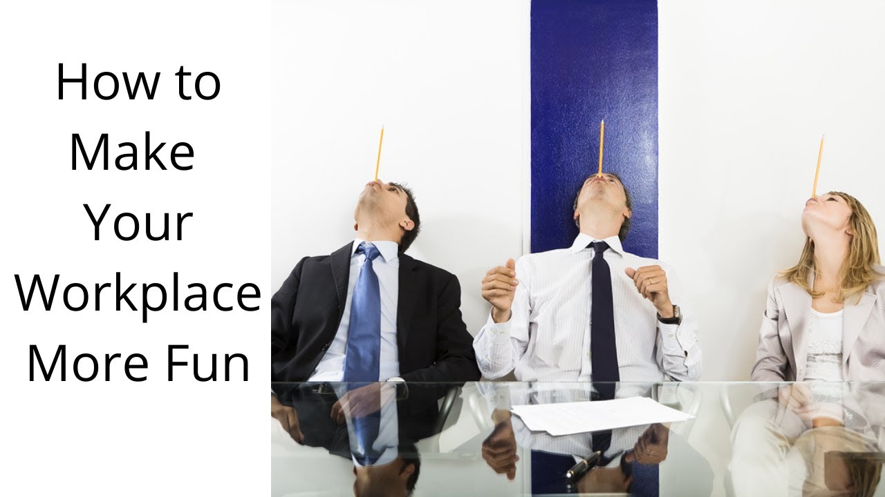 How to Make the Workplace More Fun: Mini-moments of Fun