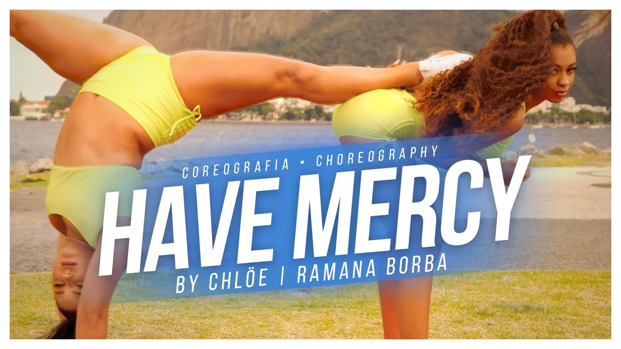 HAVE MERCY - CHLÖE - Choreography  | RAMANA BORBA Coreografia