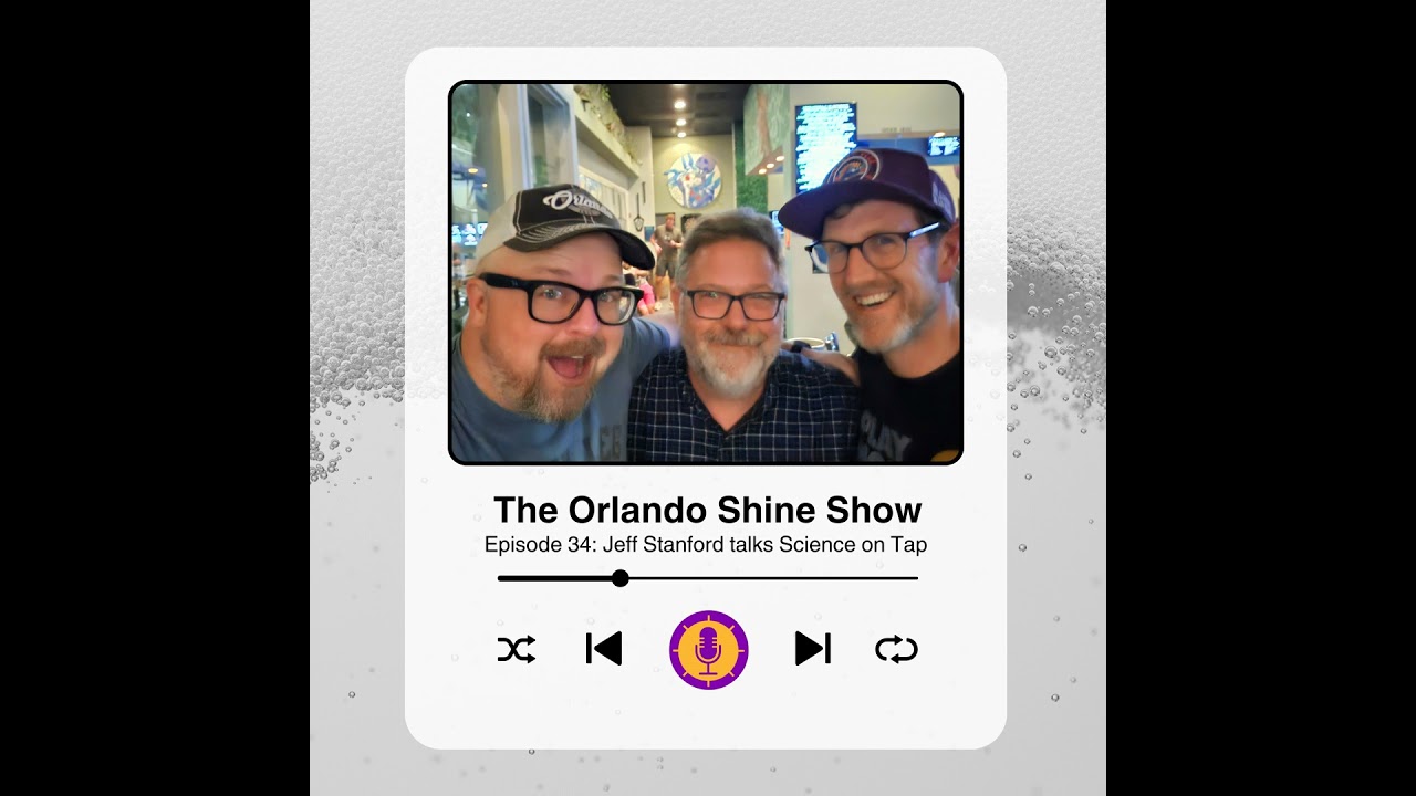 The Orlando Shine Show - Episode 34: Jeff Stanford talks Science on Tap