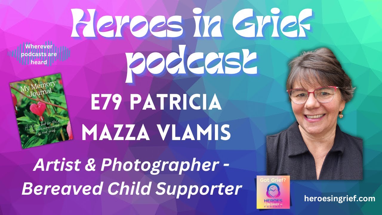 E79 - Patricia Mazza Vlamis - Artist & Photographer - Bereaved Child Supporter