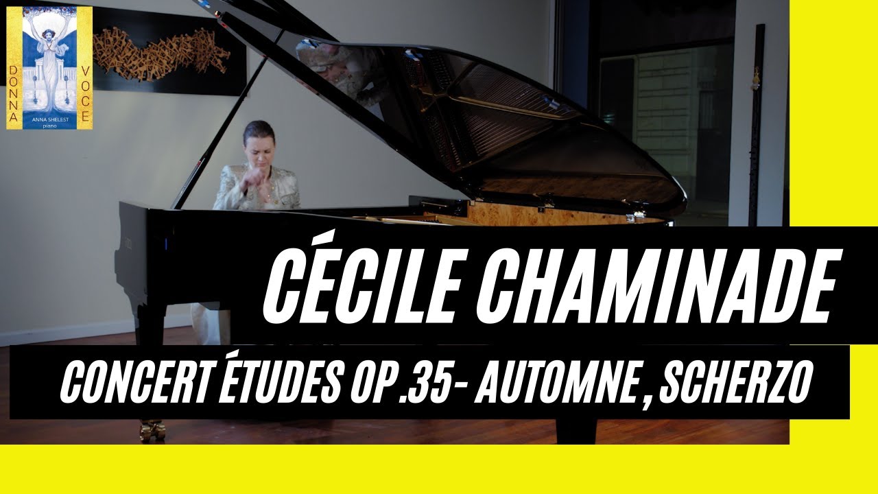 Ep. 11. Cecile Chaminade Concert Etudes Op.35- Automne & Scherzo. Air de Ballet. Anna Shelest, piano