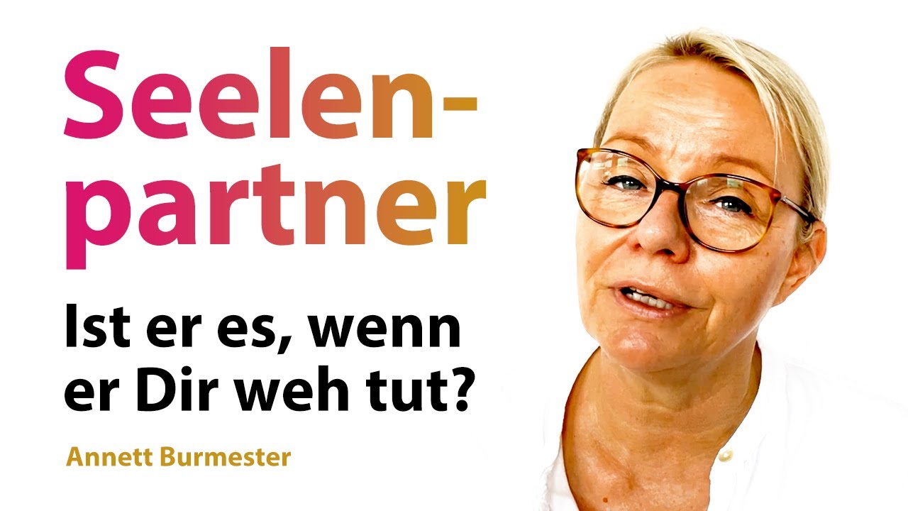 Ist es Dein SEELENPARTNER, wenn er Dir so weh tut? 💗 - Annett Burmester