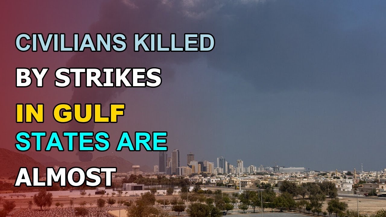 CIVILIANS KILLED BY STRIKES IN GULF STATES ARE ALMOST ALL MIGRANT WORKERS
