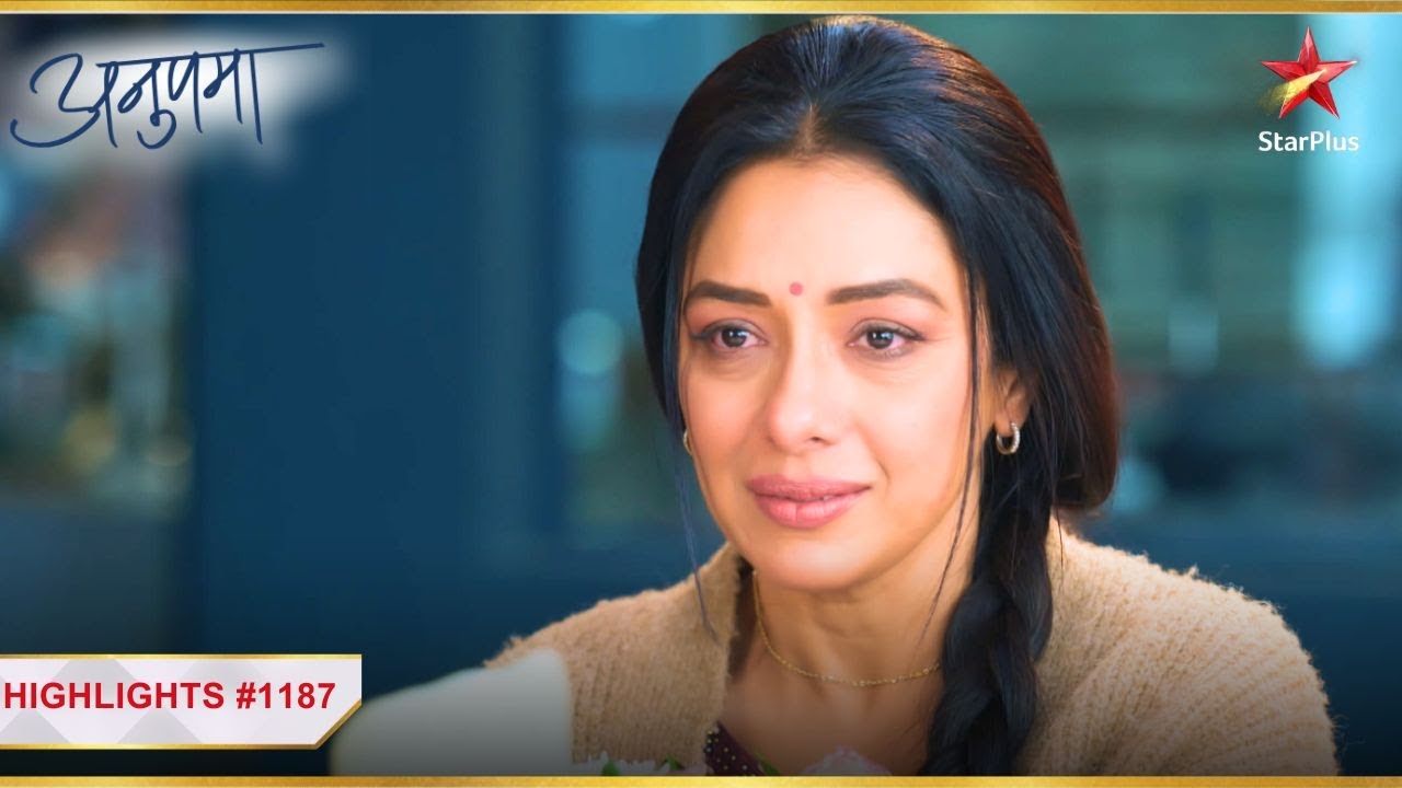 Anupama ka dil hua bhaari! | Ep. 1187 | Highlights | Anupama | Mon-Sun | 10 PM