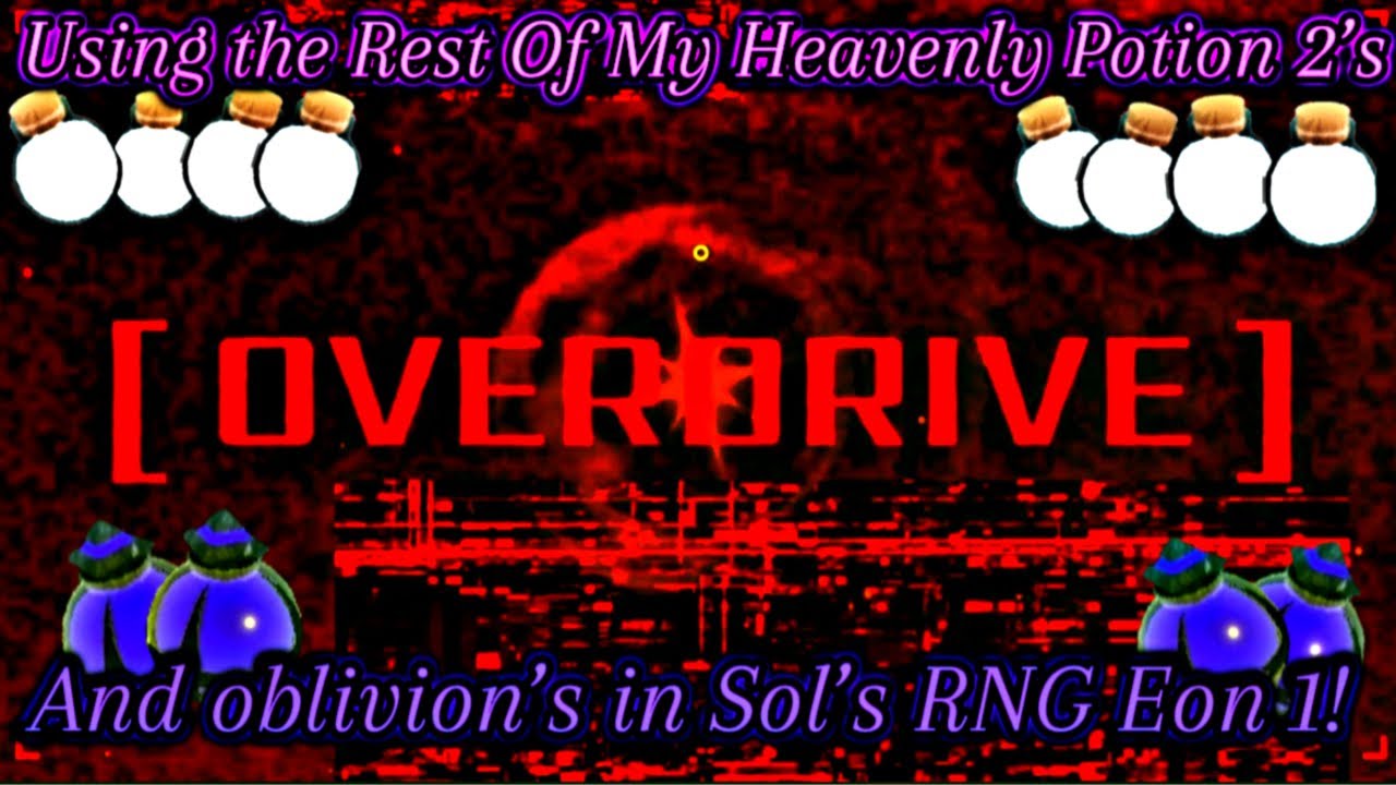 Using the Rest Of My Heavenly Potion’s And oblivion's In Sol’s RNG EON 1 (I know I’m Late ;-;)