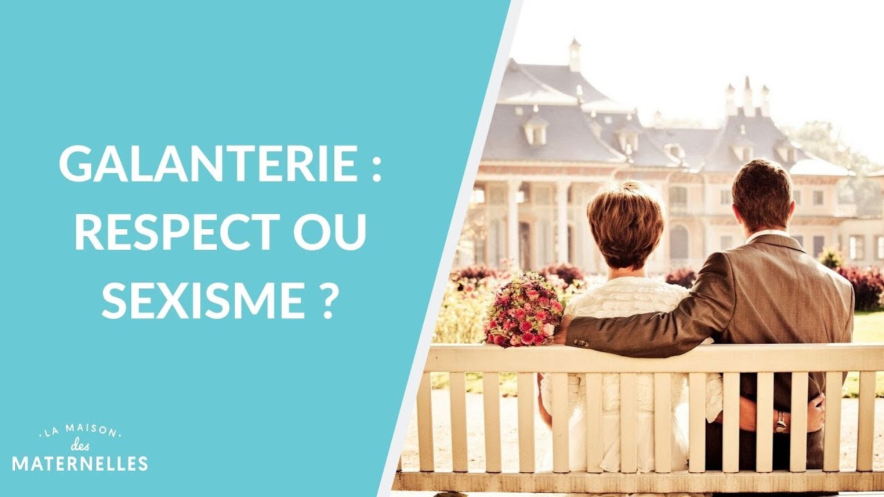 Galanterie : respect ou sexisme ? - La Maison des maternelles #LMDM