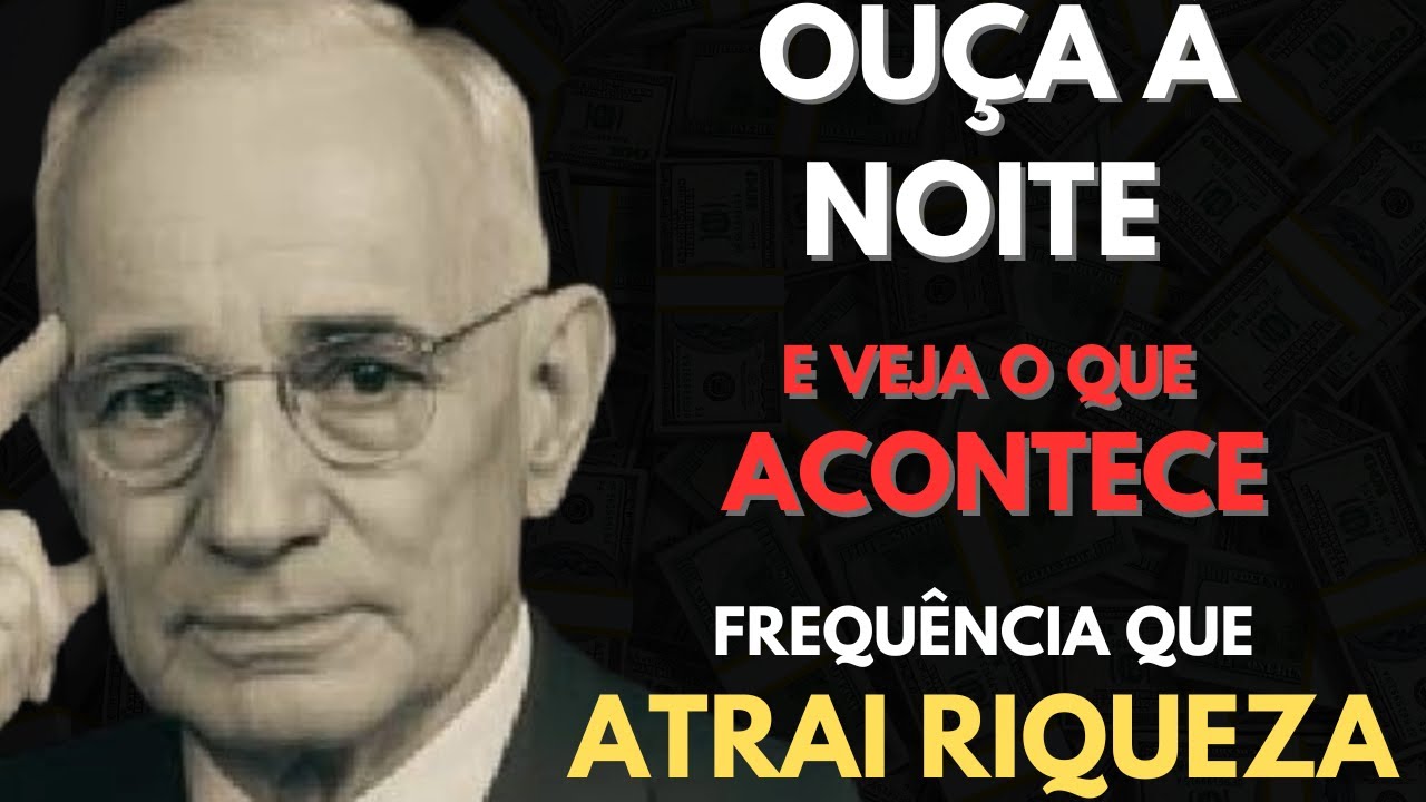 1 Noite Ouvindo Isso e Você Vai Entender a Verdadeira Prosperidade | LEI da ATRAÇÃO de Napoleon Hill