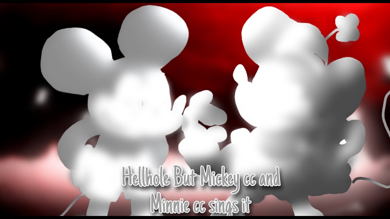 Hellhole but mickey cc and minnie cc sings it